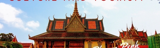WHY IS PHNOM PENH THE NEW WORLD CAPITAL OF CULTURE AND TOURISM?